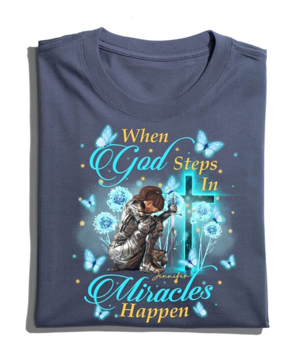 CustomWarriorOfGodWhenGodStepsInMiraclesHappen-PersonalizedChristianGiftT-Shirt3.jpg