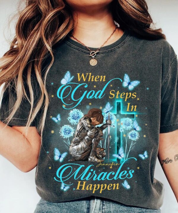 CustomWarriorOfGodWhenGodStepsInMiraclesHappen-PersonalizedChristianGiftT-Shirt5.jpg