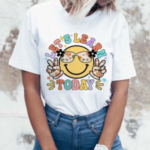 Let's Learn Today Teacher Shirt, First Day of School Teacher T-Shirt