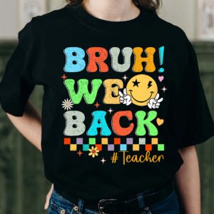Bruh We Back Teachers Shirt, Funny Back to School T-Shirt